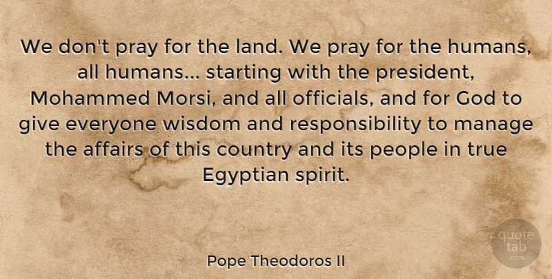 Pope Theodoros II Quote About Affairs, Country, Egyptian, God, Manage: We Dont Pray For The...