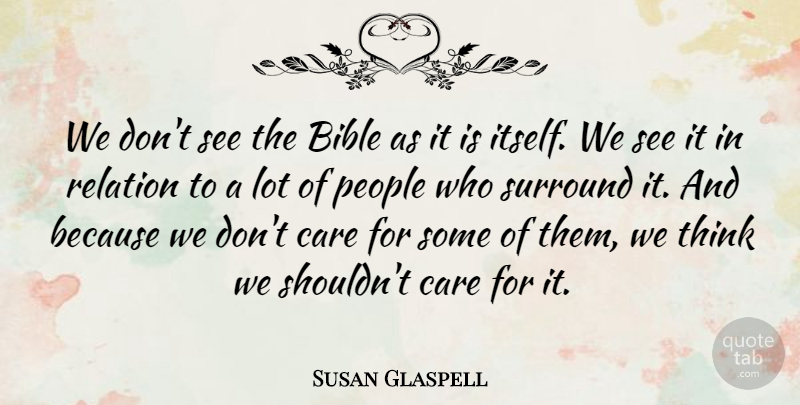 Susan Glaspell Quote About People, Relation: We Dont See The Bible...