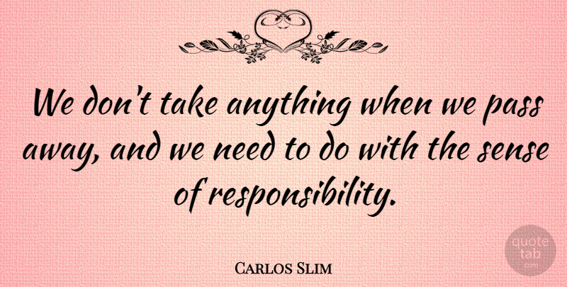 Carlos Slim Quote About undefined: We Dont Take Anything When...