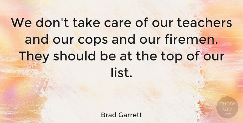 Brad Garrett Quote About Cops: We Dont Take Care Of...