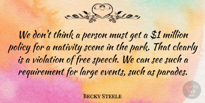Becky Steele Quote About Clearly, Free, Large, Million, Nativity: We Dont Think A Person...