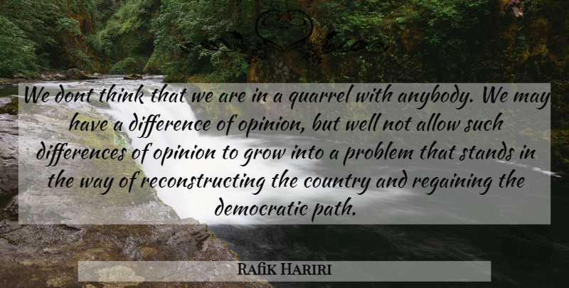 Rafik Hariri Quote About Country, Thinking, Differences: We Dont Think That We...