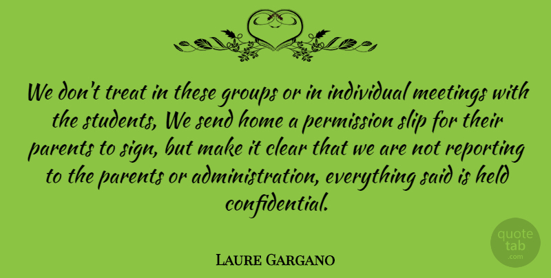 Laure Gargano Quote About Clear, Groups, Held, Home, Individual: We Dont Treat In These...