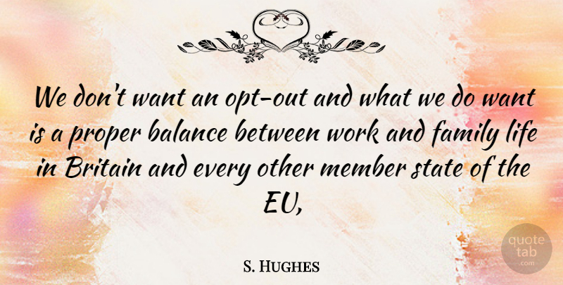 S. Hughes Quote About Balance, Britain, Family, Life, Member: We Dont Want An Opt...