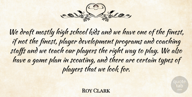 Roy Clark Quote About American Entertainer, Certain, Draft, High, Kids: We Draft Mostly High School...