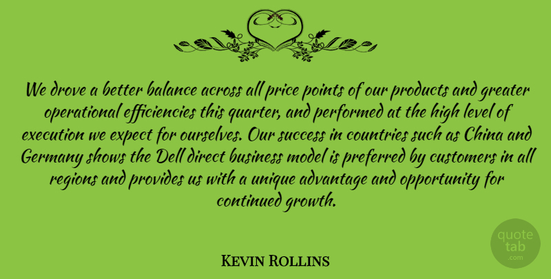 Kevin Rollins Quote About Across, Advantage, Balance, Business, China: We Drove A Better Balance...