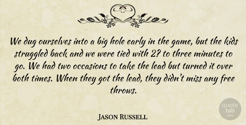 Jason Russell Quote About Both, Dug, Early, Free, Hole: We Dug Ourselves Into A...