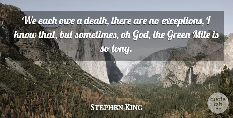 Stephen King Quote About Long, Green, Sometimes: We Each Owe A Death...