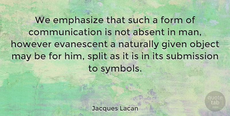 Jacques Lacan Quote About Communication, Men, Splits: We Emphasize That Such A...