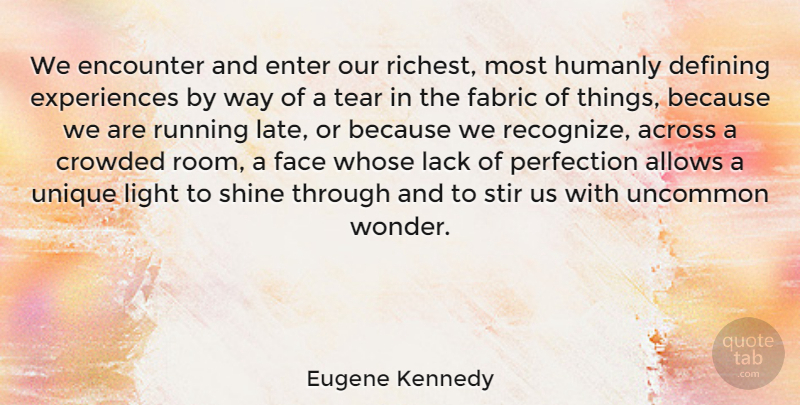 Eugene Kennedy Quote About Across, Crowded, Defining, Encounter, Enter: We Encounter And Enter Our...