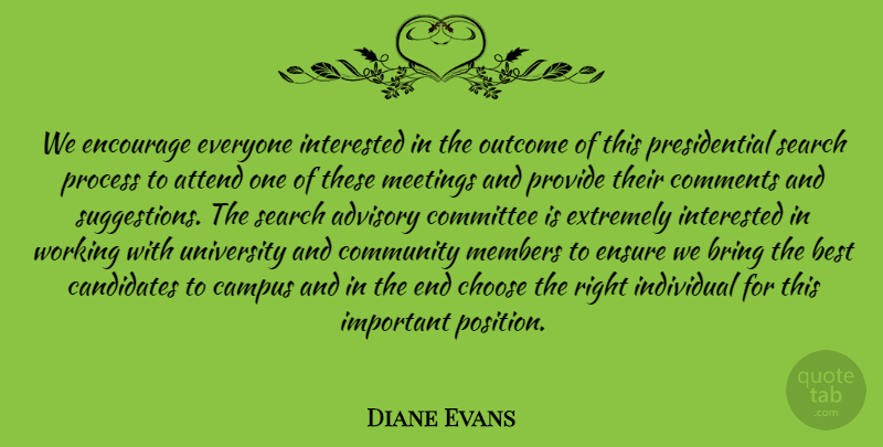 Diane Evans Quote About Advisory, Attend, Best, Bring, Campus: We Encourage Everyone Interested In...