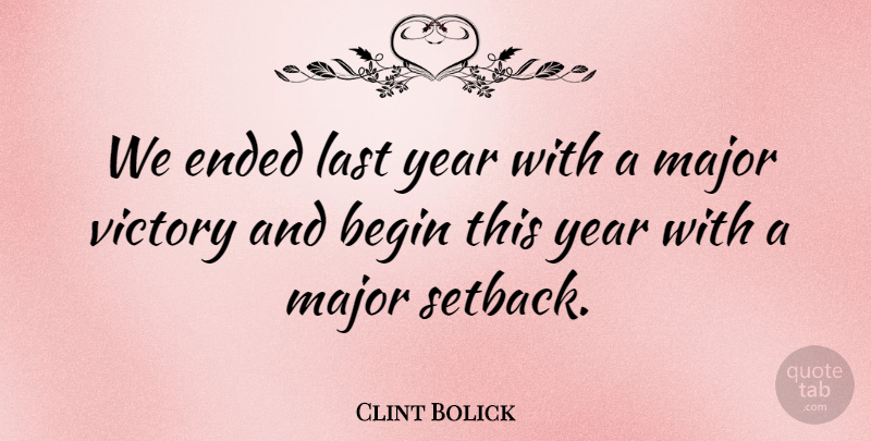Clint Bolick Quote About Begin, Ended, Last, Major, Victory: We Ended Last Year With...