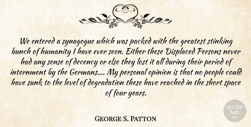 George S. Patton Quote About Army, Personal Opinions, Years: We Entered A Synagogue Which...