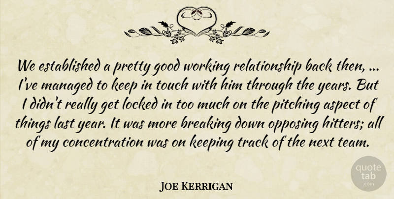 Joe Kerrigan Quote About Aspect, Breaking, Concentration, Good, Keeping: We Established A Pretty Good...