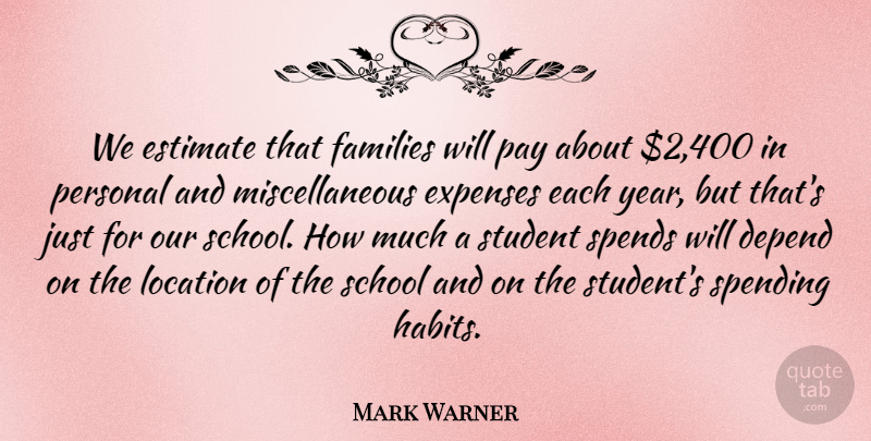 Mark Warner Quote About Depend, Estimate, Expenses, Families, Location: We Estimate That Families Will...
