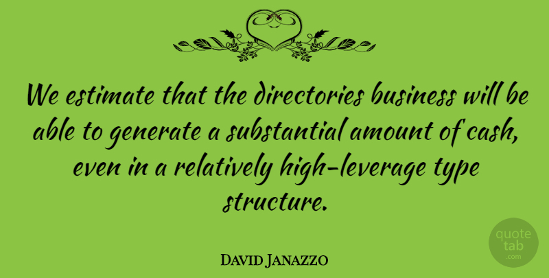 David Janazzo Quote About Amount, Business, Estimate, Generate, Relatively: We Estimate That The Directories...