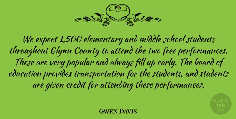 Gwen Davis Quote About Attend, Attending, Board, County, Credit: We Expect 1 500 Elementary...