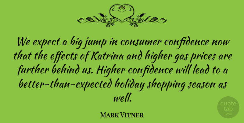 Mark Vitner Quote About Behind, Confidence, Consumer, Effects, Expect: We Expect A Big Jump...