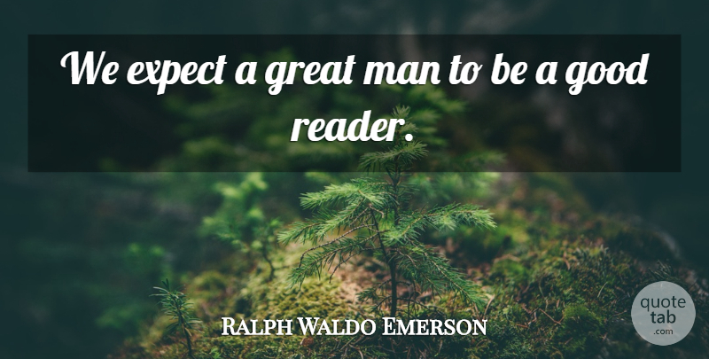 Ralph Waldo Emerson Quote About Book, Men, Lovers: We Expect A Great Man...