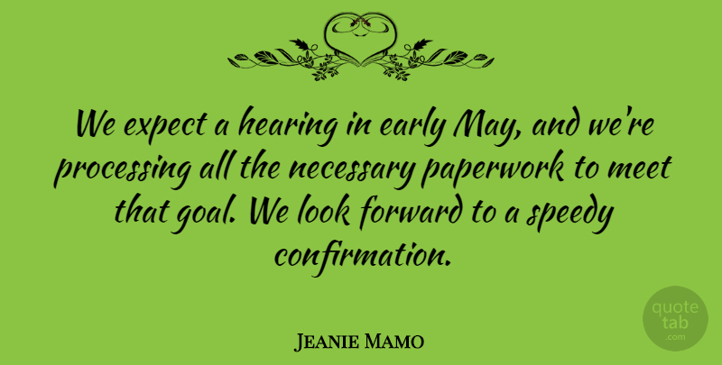 Jeanie Mamo Quote About Early, Expect, Forward, Hearing, Meet: We Expect A Hearing In...
