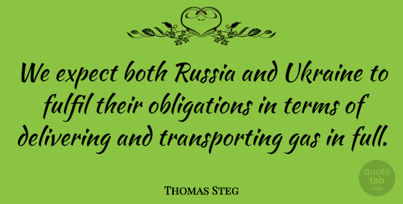 Thomas Steg Quote About Both, Delivering, Expect, Fulfil, Gas: We Expect Both Russia And...