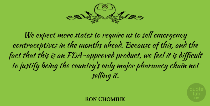 Ron Chomiuk Quote About Chain, Difficult, Emergency, Expect, Fact: We Expect More States To...