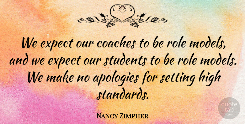 Nancy Zimpher Quote About Coaches, Expect, High, Role, Setting: We Expect Our Coaches To...