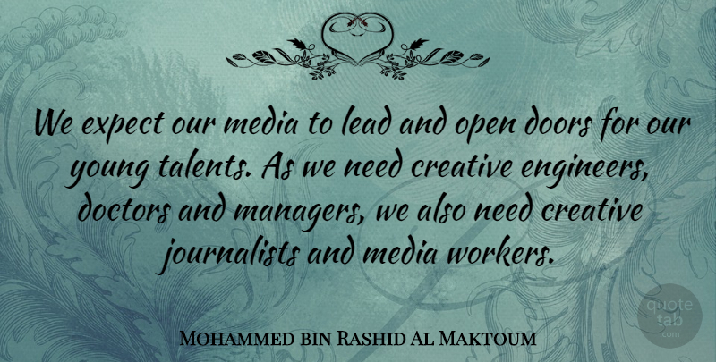 Mohammed bin Rashid Al Maktoum Quote About Creative, Doctors, Doors, Expect, Lead: We Expect Our Media To...