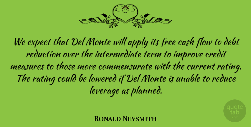 Ronald Neysmith Quote About Apply, Cash, Credit, Current, Debt: We Expect That Del Monte...
