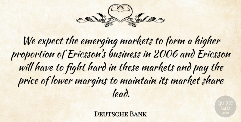 Deutsche Bank Quote About Business, Emerging, Expect, Fight, Form: We Expect The Emerging Markets...