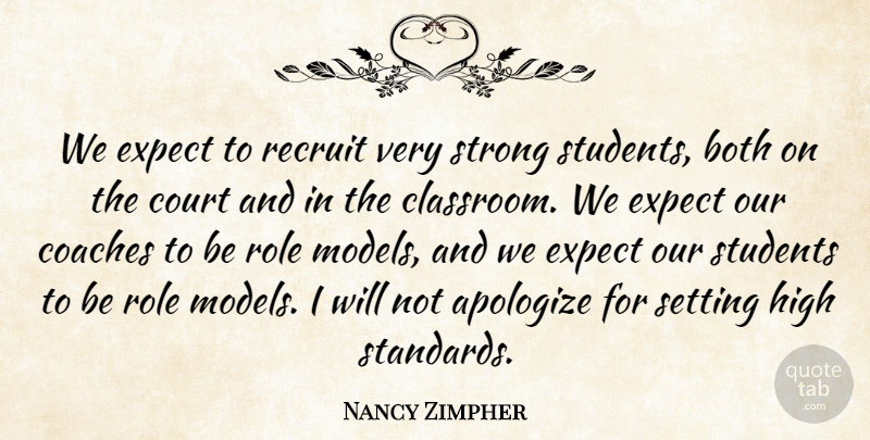 Nancy Zimpher Quote About Apologize, Both, Coaches, Court, Expect: We Expect To Recruit Very...