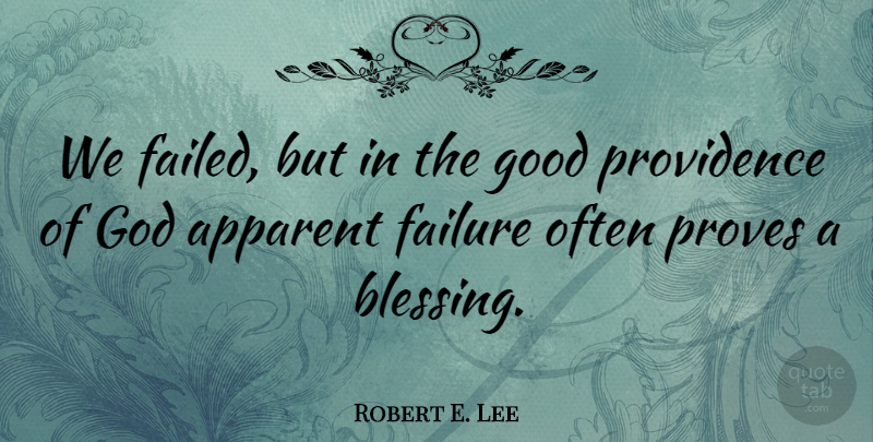 Robert E. Lee Quote About Failure, Blessing, Civil War: We Failed But In The...