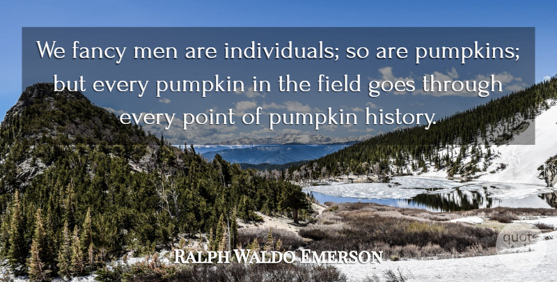 Ralph Waldo Emerson Quote About Men, Justice, Fancy: We Fancy Men Are Individuals...