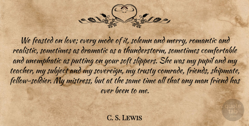 C. S. Lewis Quote About Marriage, Teacher, Men: We Feasted On Love Every...