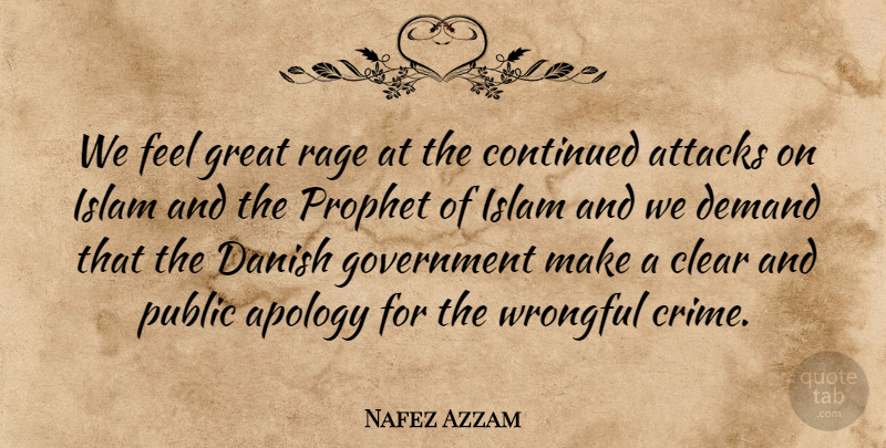 Nafez Azzam Quote About Apology, Attacks, Clear, Continued, Danish: We Feel Great Rage At...