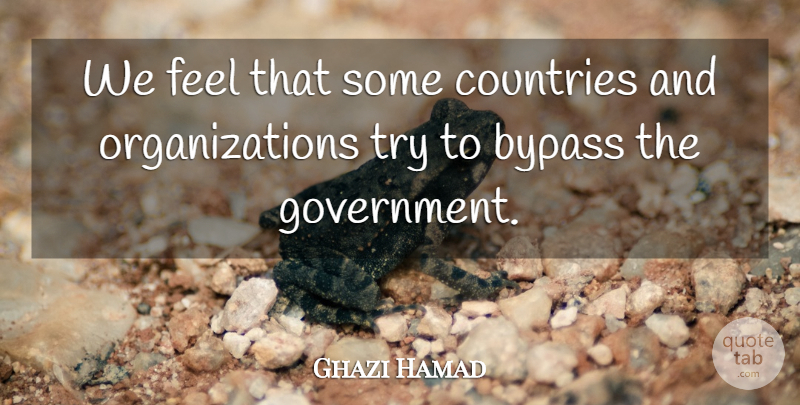 Ghazi Hamad Quote About Bypass, Countries: We Feel That Some Countries...