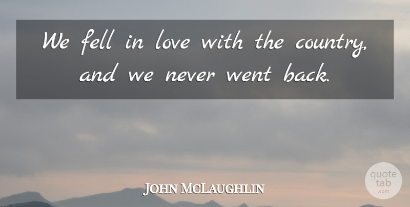 John McLaughlin Quote About Fell, Love: We Fell In Love With...