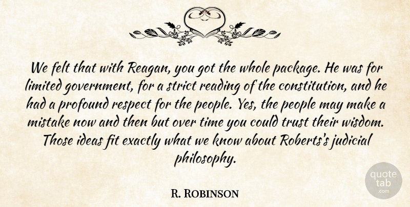 R. Robinson Quote About Exactly, Felt, Fit, Ideas, Judicial: We Felt That With Reagan...