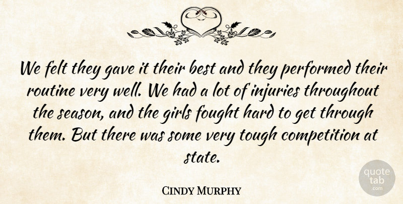 Cindy Murphy Quote About Best, Competition, Felt, Fought, Gave: We Felt They Gave It...