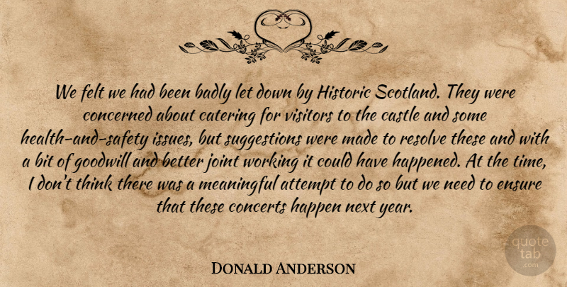 Donald Anderson Quote About Attempt, Badly, Bit, Castle, Catering: We Felt We Had Been...