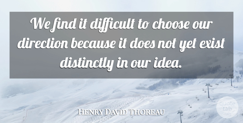 Henry David Thoreau Quote About Ideas, Doe, Difficult: We Find It Difficult To...