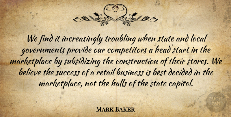 Mark Baker Quote About Believe, Best, Business, Decided, Halls: We Find It Increasingly Troubling...