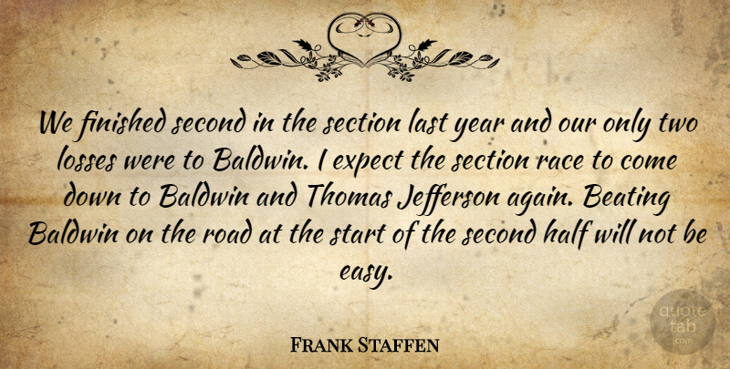 Frank Staffen Quote About Beating, Expect, Finished, Half, Jefferson: We Finished Second In The...