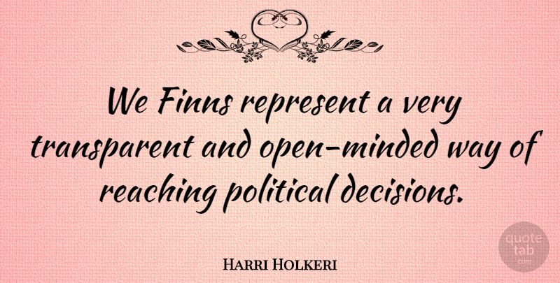 Harri Holkeri Quote About Decision, Political, Way: We Finns Represent A Very...