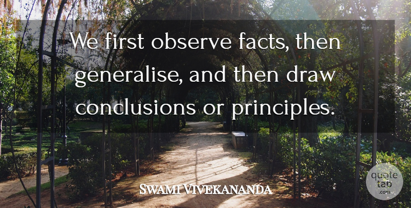Swami Vivekananda Quote About Firsts, Facts, Principles: We First Observe Facts Then...