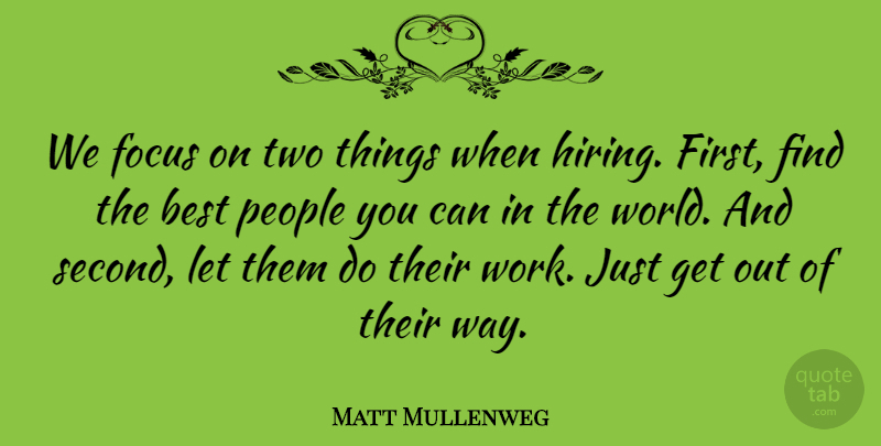 Matt Mullenweg Quote About Best, People, Work: We Focus On Two Things...