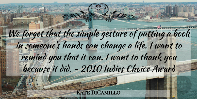 Kate DiCamillo Quote About Book, Simple, Hands: We Forget That The Simple...