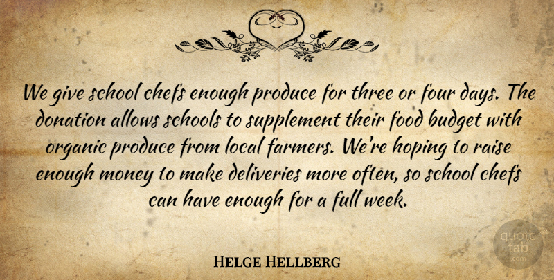 Helge Hellberg Quote About Budget, Chefs, Donation, Food, Four: We Give School Chefs Enough...