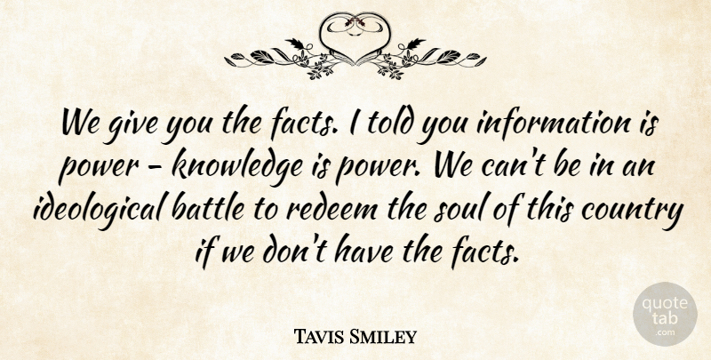 Tavis Smiley Quote About Country, Information Is Power, Giving: We Give You The Facts...