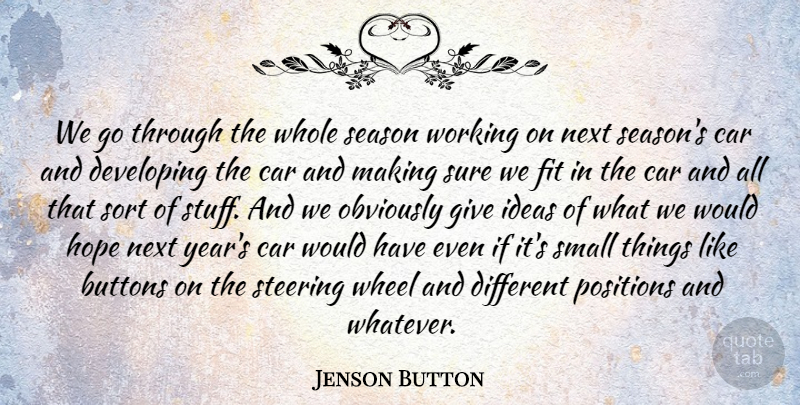Jenson Button Quote About Buttons, Car, Developing, Fit, Hope: We Go Through The Whole...